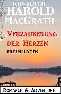 Produktbild: Verzauberung der Herzen: Erz&auml;hlungen: Romance & Adventure