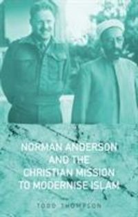Produktbild: Thompson, T: Norman Anderson and the Christian Mission to Mo