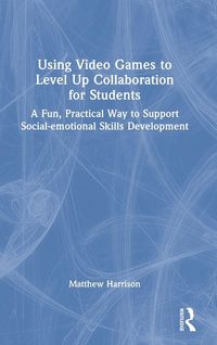 Produktbild: Using Video Games to Level Up Collaboration for Students
