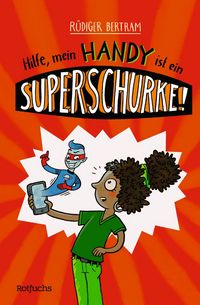 Produktbild: Hilfe, mein Handy ist ein Superschurke!