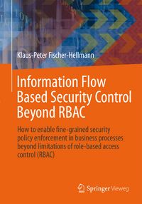Produktbild: Information Flow Based Security Control Beyond RBAC