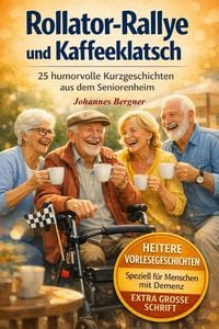 Produktbild: Rollator-Rallye und Kaffeeklatsch: 25 humorvolle Kurzgeschichten aus dem Seniorenheim