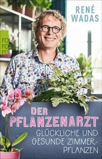 Produktbild: Der Pflanzenarzt: Gl&uuml;ckliche und gesunde Zimmerpflanzen