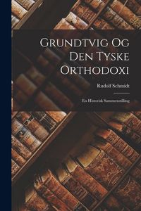 Produktbild: Grundtvig Og Den Tyske Orthodoxi: En Historisk Sammenstilling