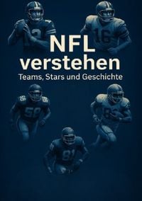 Produktbild: NFL verstehen &ndash; Teams, Stars und Geschichte