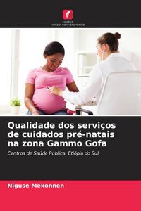 Produktbild: Qualidade dos servi&ccedil;os de cuidados pr&eacute;-natais na zona Gammo Gofa