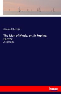 Produktbild: The Man of Mode, or, Sr Fopling Flutter