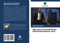 Produktbild: Wie man ein produktives KMU/Unternehmer wird