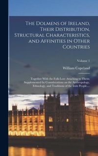 Produktbild: The Dolmens of Ireland, Their Distribution, Structural Characteristics, and Affinities in Other Countries; Together With the Folk-lore Attaching to Th