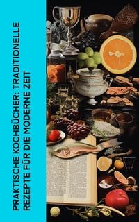 Produktbild: Praktische Kochb&uuml;cher: Traditionelle Rezepte f&uuml;r die moderne Zeit
