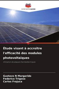 Produktbild: &Eacute;tude visant &agrave; accro&icirc;tre l'efficacit&eacute; des modules photovolta&iuml;ques
