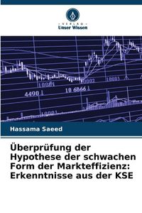 Produktbild: &Uuml;berpr&uuml;fung der Hypothese der schwachen Form der Markteffizienz: Erkenntnisse aus der KSE