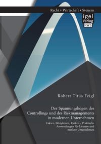 Produktbild: Der Spannungsbogen des Controllings und des Riskmanagements in modernen Unterneh