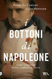 Produktbild: I bottoni di Napoleone. Come 17 molecole hanno cambiato la storia