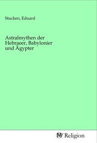 Produktbild: Astralmythen der Hebraeer, Babylonier und &Auml;gypter