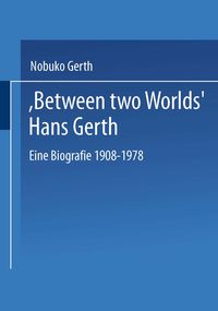 Produktbild: "Between Two Worlds" Hans Gerth