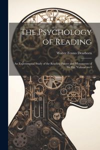 Produktbild: The Psychology of Reading: An Experimental Study of the Reading Pauses and Movements of the eye Volume no.4