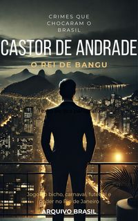 Produktbild: Castor de Andrade - O Rei de Bangu (Imp&eacute;rio do Bicho, #1)