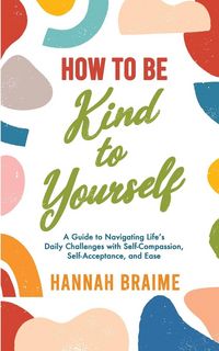 Produktbild: How to Be Kind to Yourself