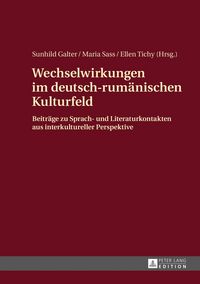 Produktbild: Wechselwirkungen im deutsch-rum&auml;nischen Kulturfeld