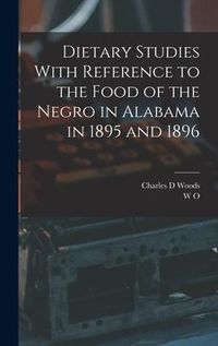 Produktbild: Dietary Studies With Reference to the Food of the Negro in Alabama in 1895 and 1896