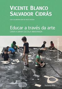 Produktbild: Educar a trav&eacute;s da arte : cara a unha escola imaxinada