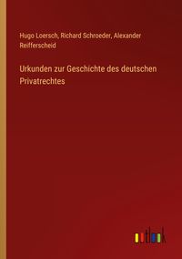 Produktbild: Urkunden zur Geschichte des deutschen Privatrechtes