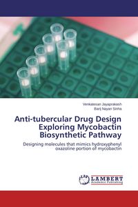 Produktbild: Anti-tubercular Drug Design Exploring Mycobactin Biosynthetic Pathway