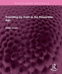 Produktbild: Unwin, P: Travelling by Train in the Edwardian Age