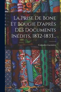 Produktbild: La Prise De Bone Et Bougie D'apr&egrave;s Des Documents In&eacute;dits, 1832-1833...