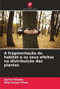 Produktbild: A fragmenta&ccedil;&atilde;o do habitat e os seus efeitos na distribui&ccedil;&atilde;o das plantas