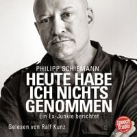 Produktbild: Heute habe ich nichts genommen - ein Ex-Junkie berichtet
