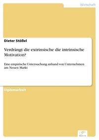 Produktbild: Verdr&auml;ngt die extrinsische die intrinsische Motivation?