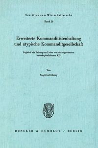 Produktbild: Erweiterte Kommanditistenhaftung und atypische Kommanditgesellschaft.