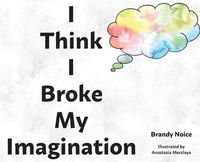 Produktbild: I Think I Broke My Imagination