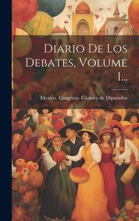 Produktbild: Diario De Los Debates, Volume 1...