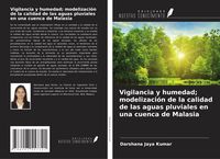 Produktbild: Vigilancia y humedad; modelizaci&oacute;n de la calidad de las aguas pluviales en una cuenca de Malasia