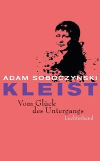Produktbild: Kleist. Vom Gl&uuml;ck des Untergangs