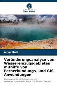 Produktbild: Ver&auml;nderungsanalyse von Wassereinzugsgebieten mithilfe von Fernerkundungs- und GIS-Anwendungen