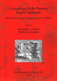 Excavations in the Western Negev Highlands Haiman Saidel, Benjamin Mordechai