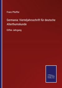 Produktbild: Germania: Vierteljahrsschrift f&uuml;r deutsche Alterthumskunde