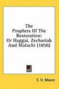 Produktbild: The Prophets of the Restoration: Or Haggai, Zechariah and Malachi (1856)