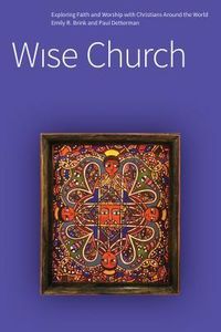 Produktbild: Wise Church: Exploring Faith and Life with Christians Around the World