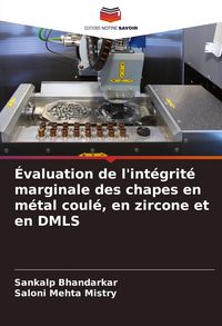 Produktbild: &Eacute;valuation de l'int&eacute;grit&eacute; marginale des chapes en m&eacute;tal coul&eacute;, en zircone et en DMLS