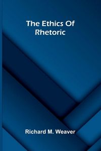 Produktbild: The Ethics Of Rhetoric