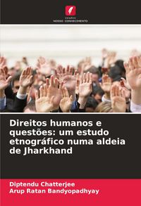 Produktbild: Direitos humanos e quest&otilde;es: um estudo etnogr&aacute;fico numa aldeia de Jharkhand