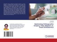 Produktbild: Optimizing Orthognathic Surgery: Clear Aligners vs. Fixed Orthodontics