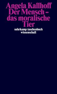 Produktbild: Der Mensch &ndash; das moralische Tier