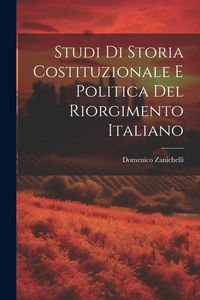 Produktbild: Studi Di Storia Costituzionale E Politica Del Riorgimento Italiano