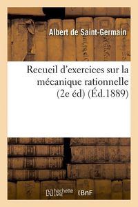 Produktbild: Recueil d'Exercices Sur La M&eacute;canique Rationnelle (2e &Eacute;d) (&Eacute;d.1889)